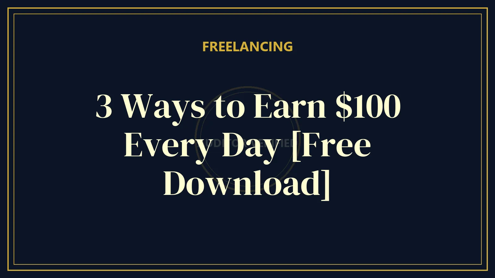 3 Ways to Earn $100 Every Day — Freelancing Course Review