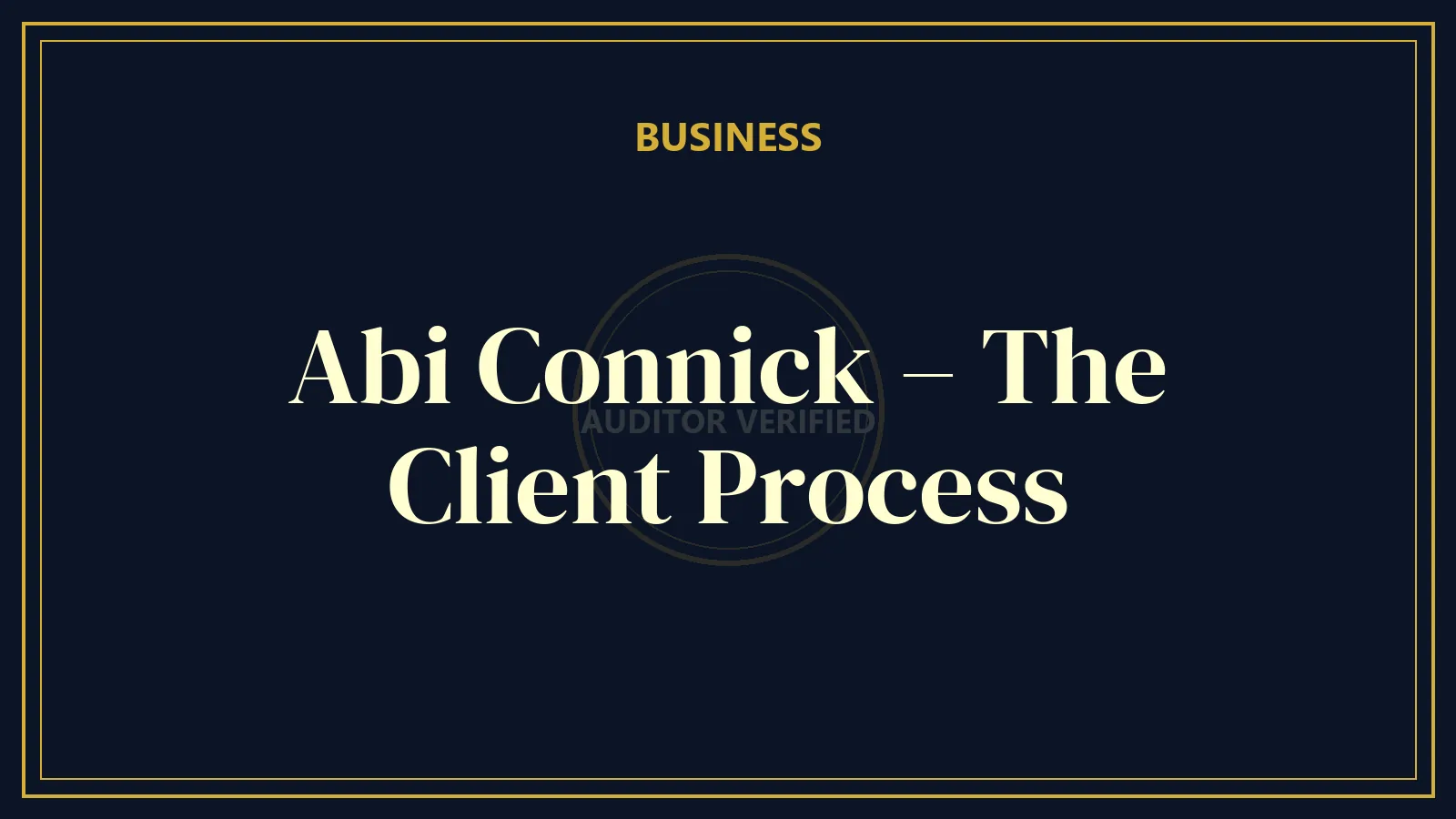 Abi Connick – The Client Process — Business & Entrepreneurship Course Review