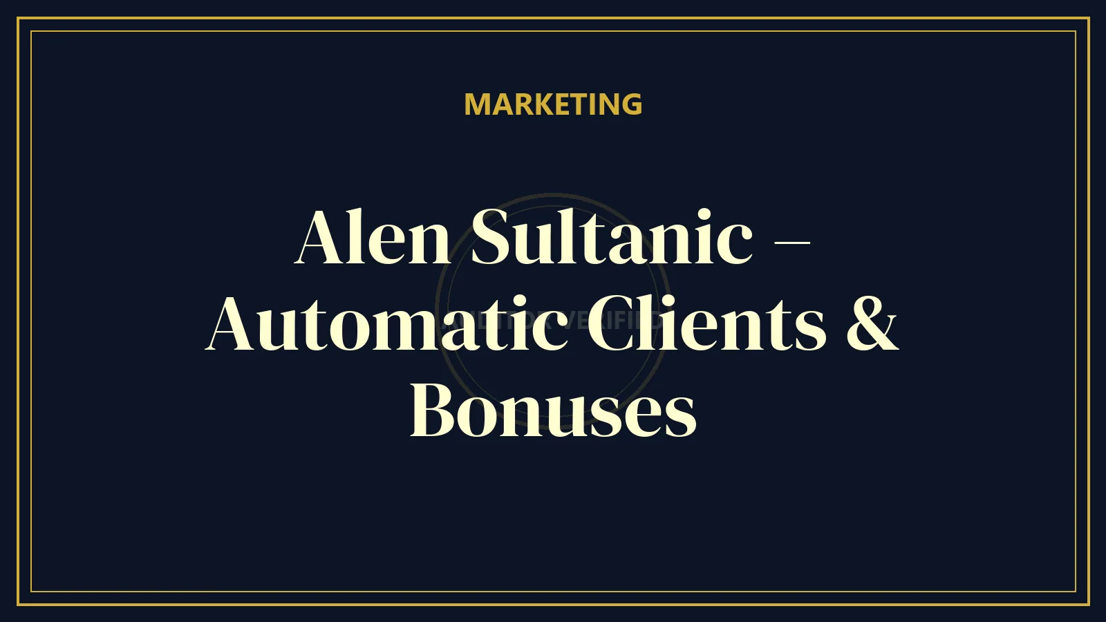 Alen Sultanic – Automatic Clients & Bonuses