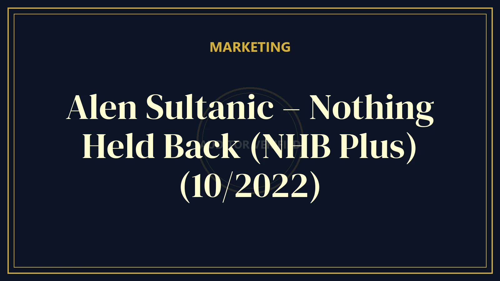 Alen Sultanic – Nothing Held Back (NHB Plus) (10/2022)