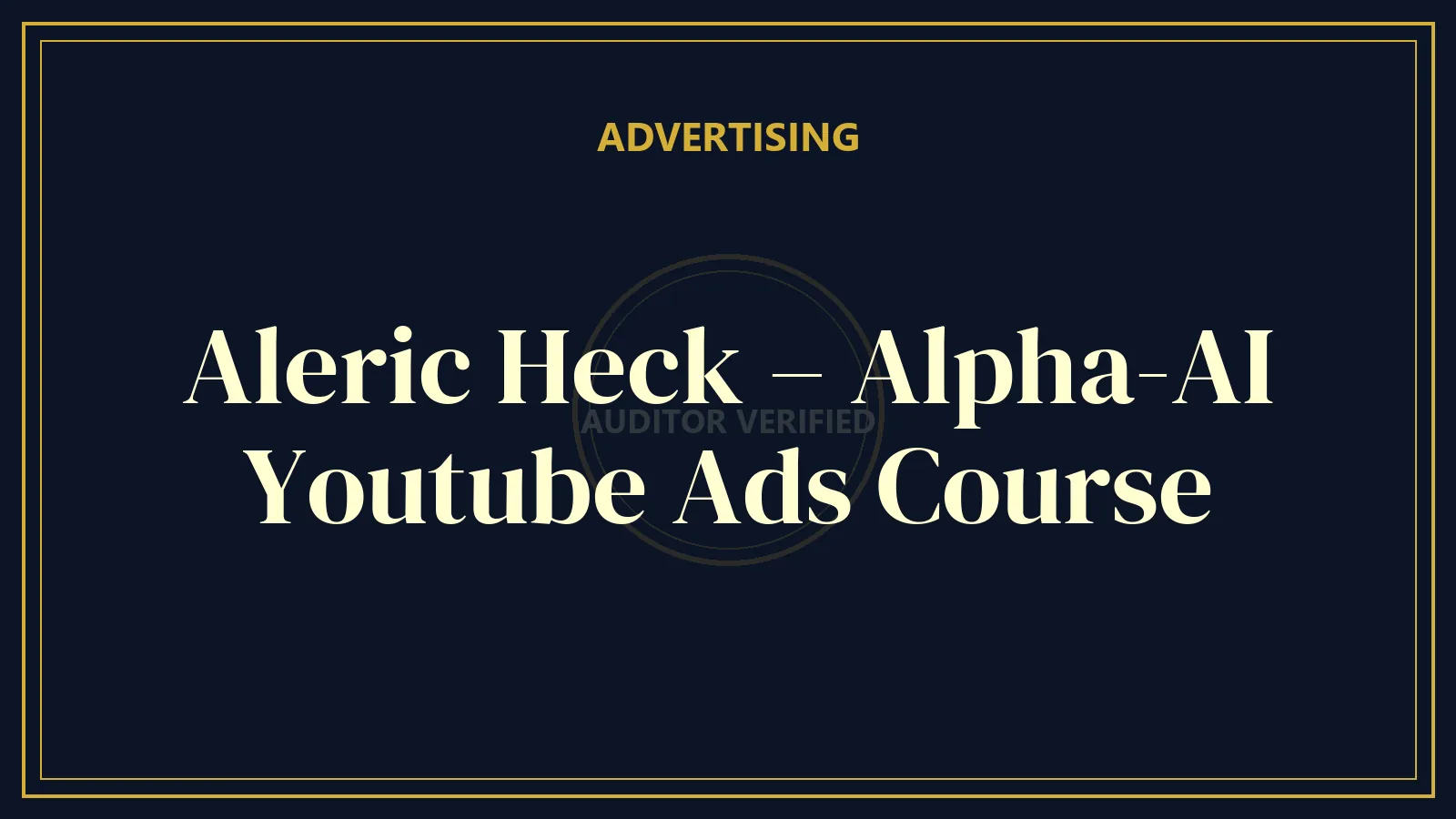 Aleric Heck – Alpha-AI Youtube Ads Course