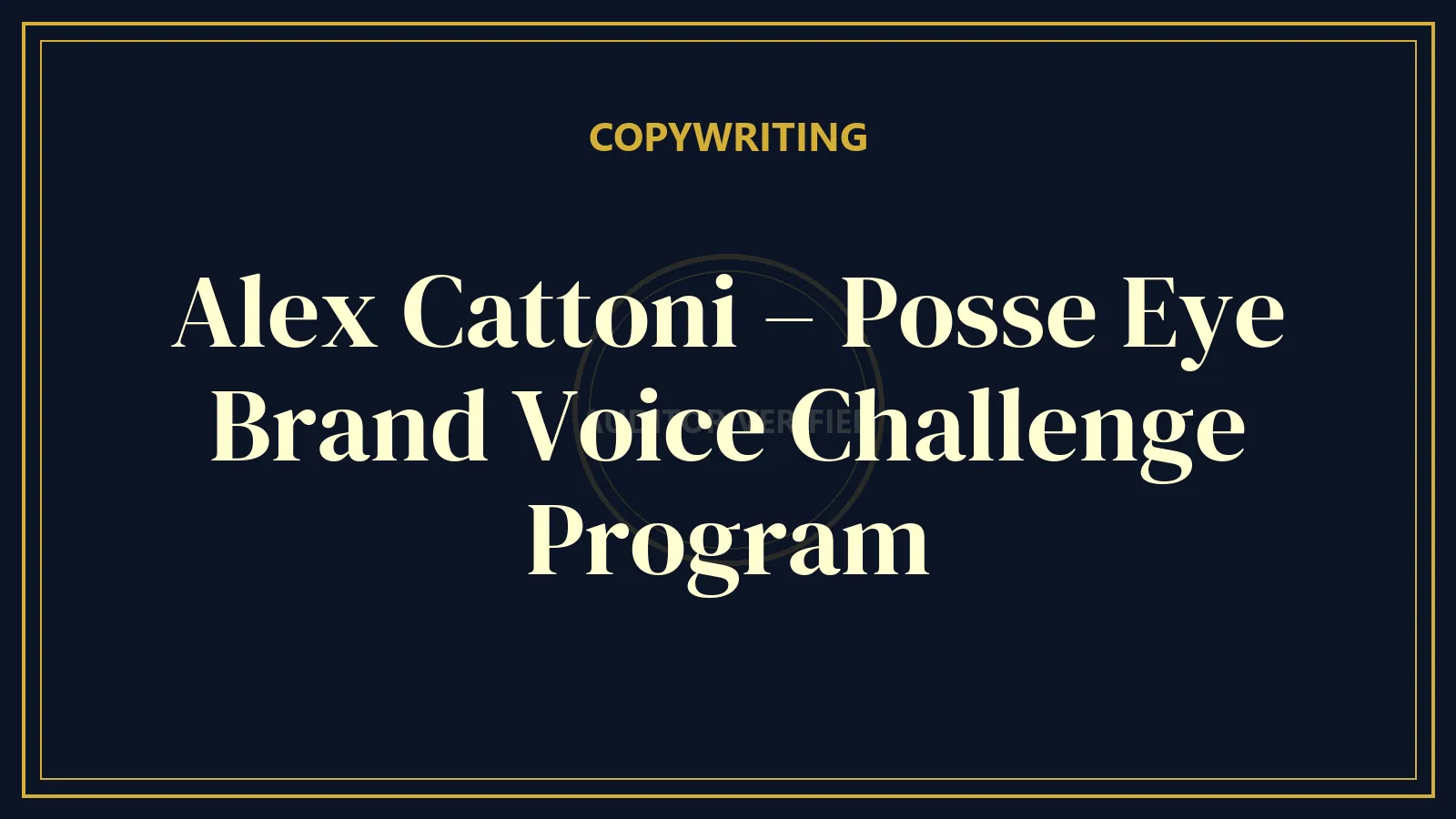 Alex Cattoni – Posse Eye Brand Voice Challenge Program