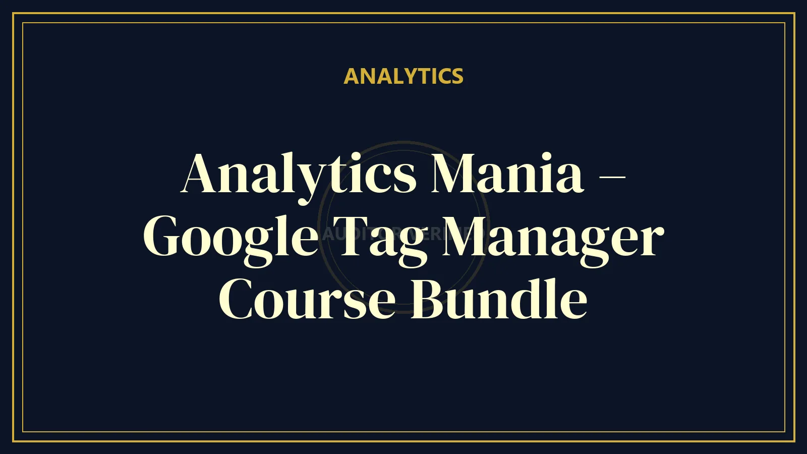 Analytics Mania – Google Tag Manager Course Bundle
