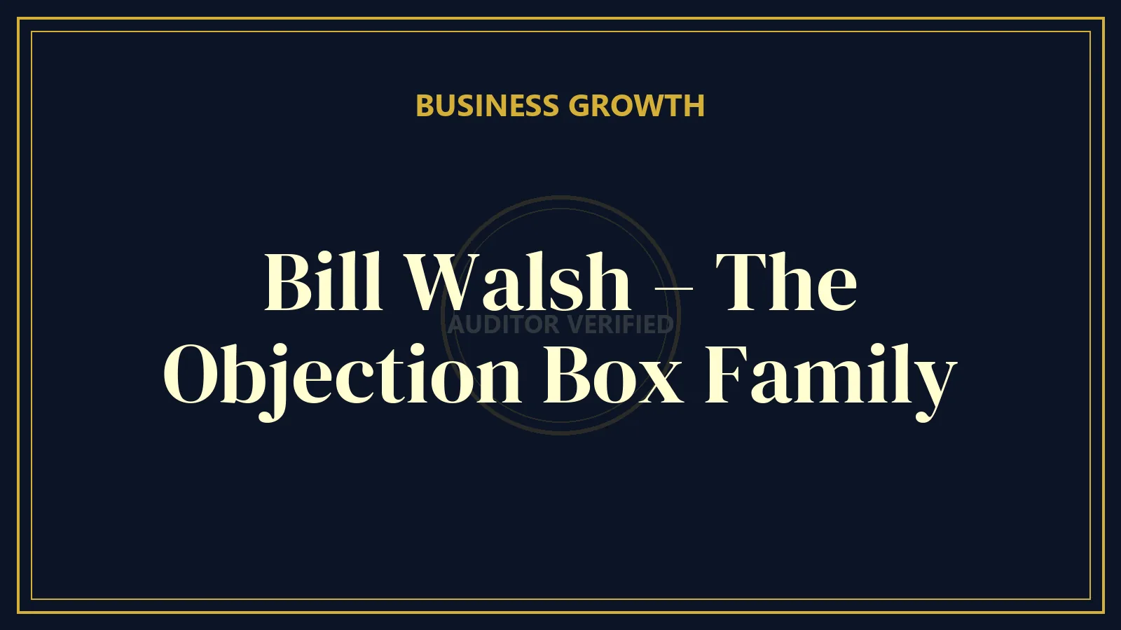Bill Walsh – The Objection Box Family — Business & Entrepreneurship Course Review