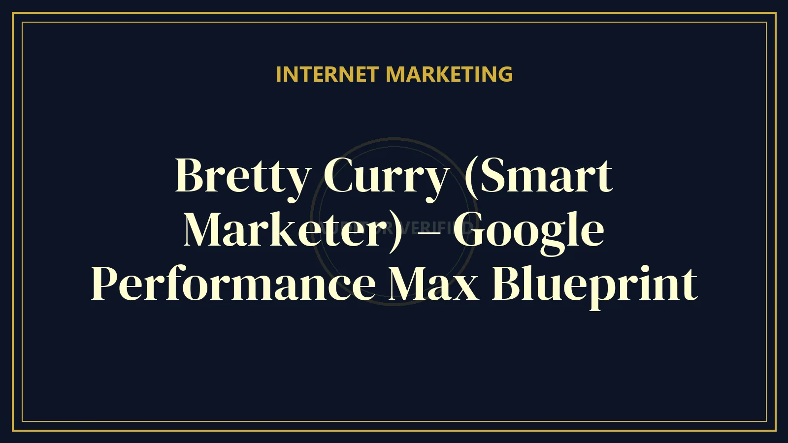 Bretty Curry (Smart Marketer) – Google Performance Max Blueprint