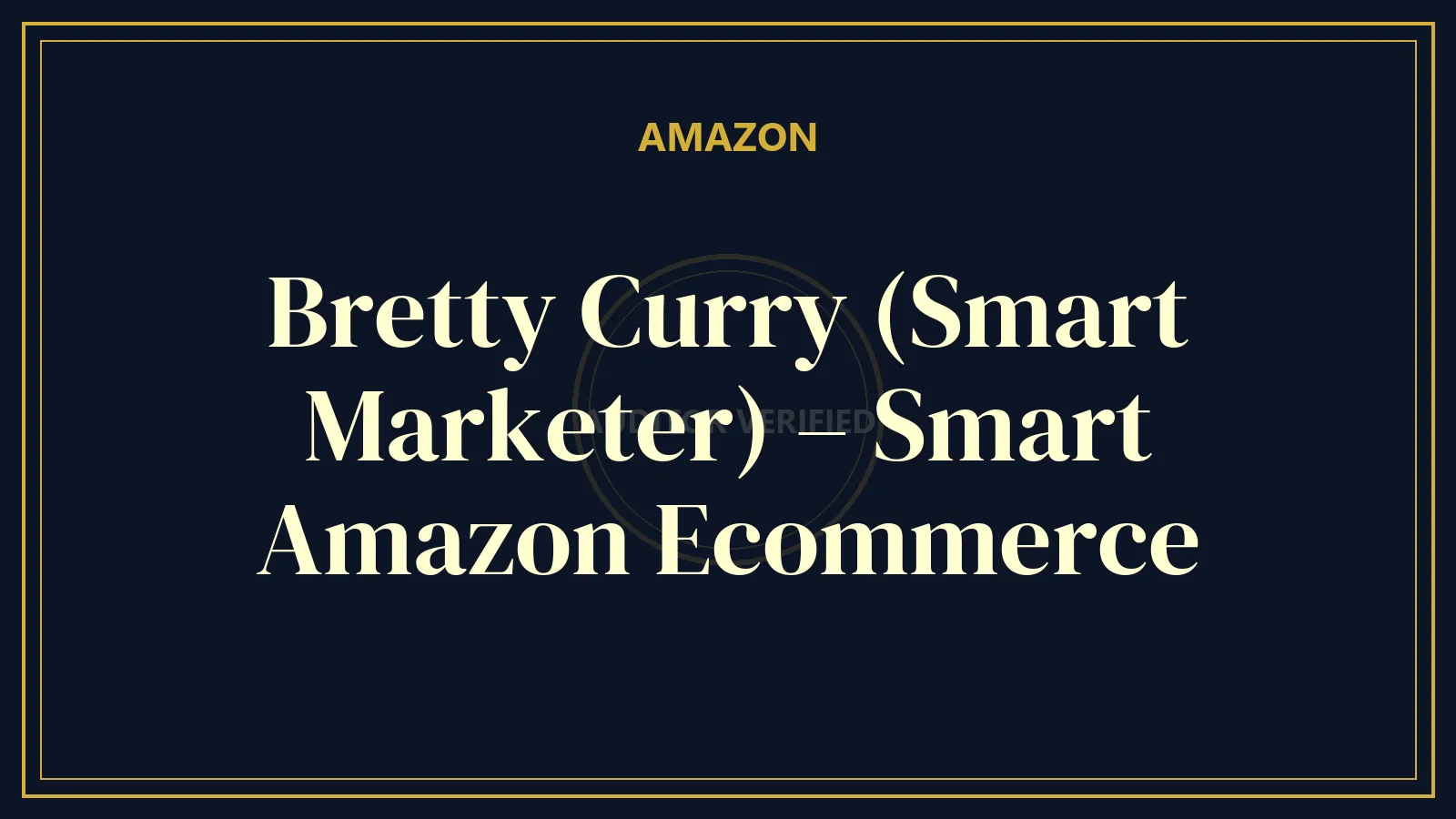 Bretty Curry (Smart Marketer) – Smart Amazon Ecommerce