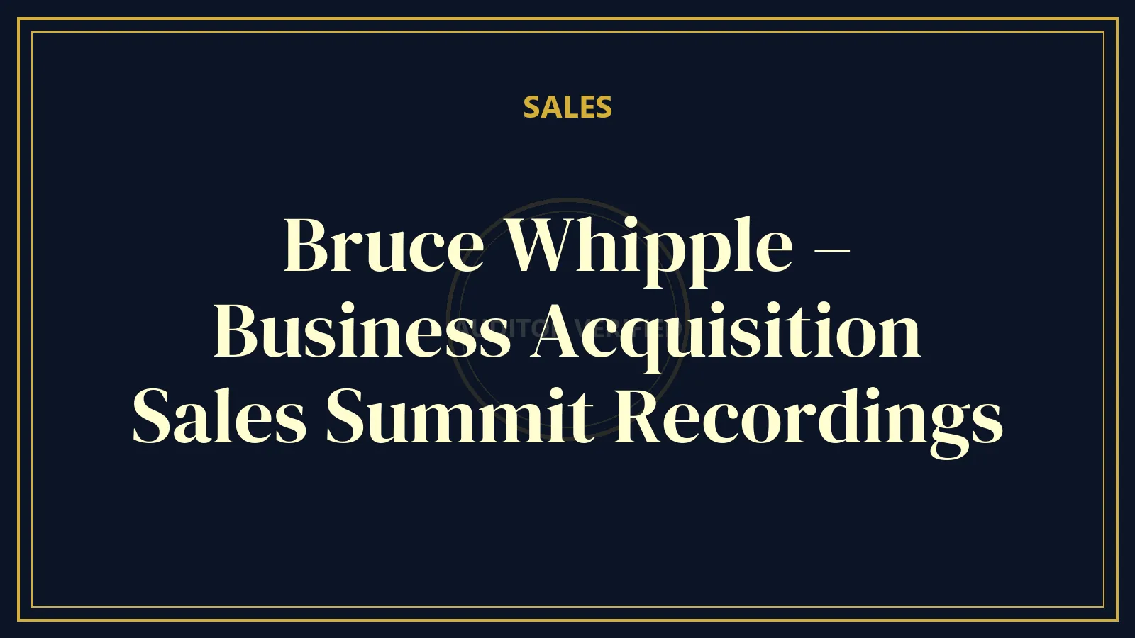 Bruce Whipple – Business Acquisition Sales Summit Recordings