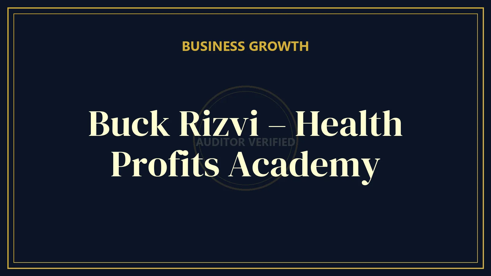 Buck Rizvi – Health Profits Academy