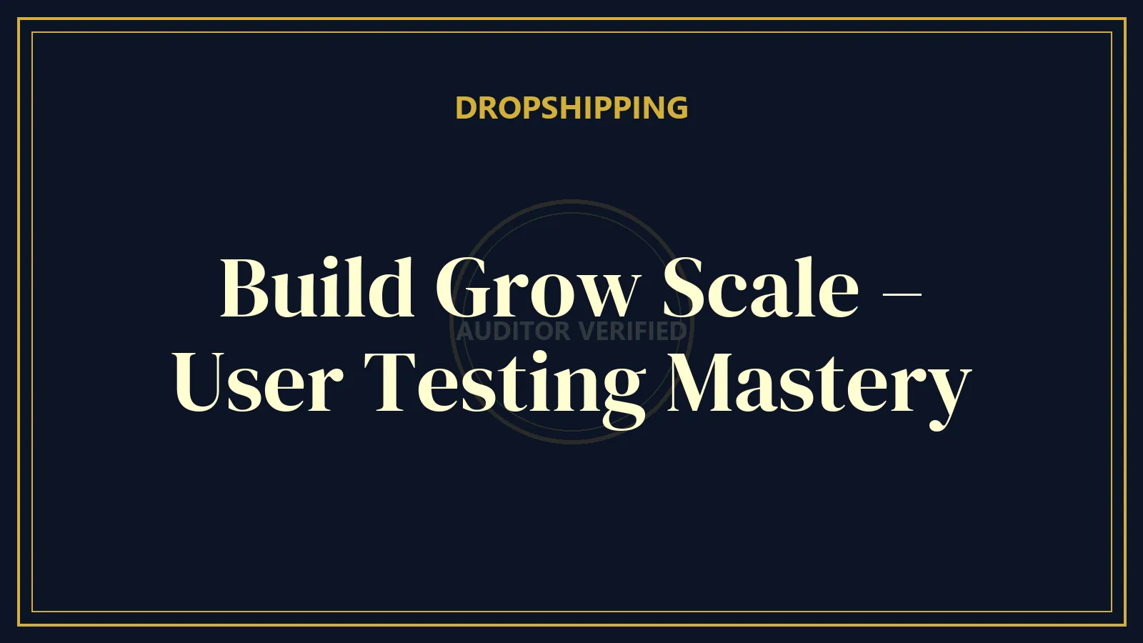 Build Grow Scale – User Testing Mastery