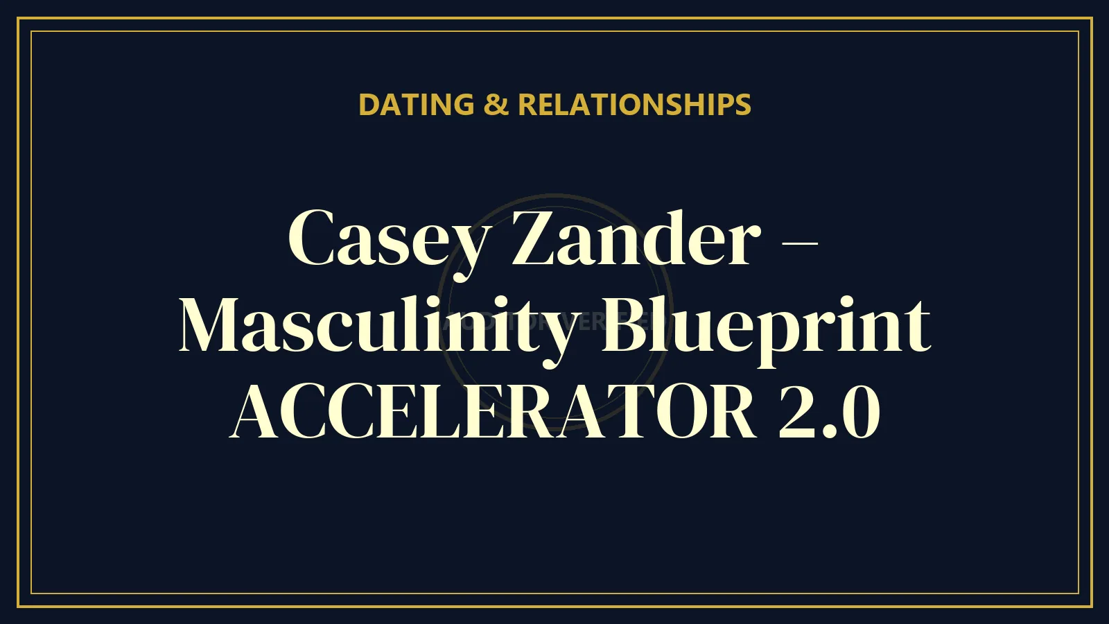 Casey Zander – Masculinity Blueprint ACCELERATOR 2.0