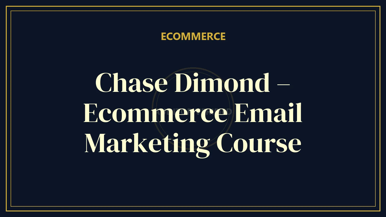 Chase Dimond – Ecommerce Email Marketing Course
