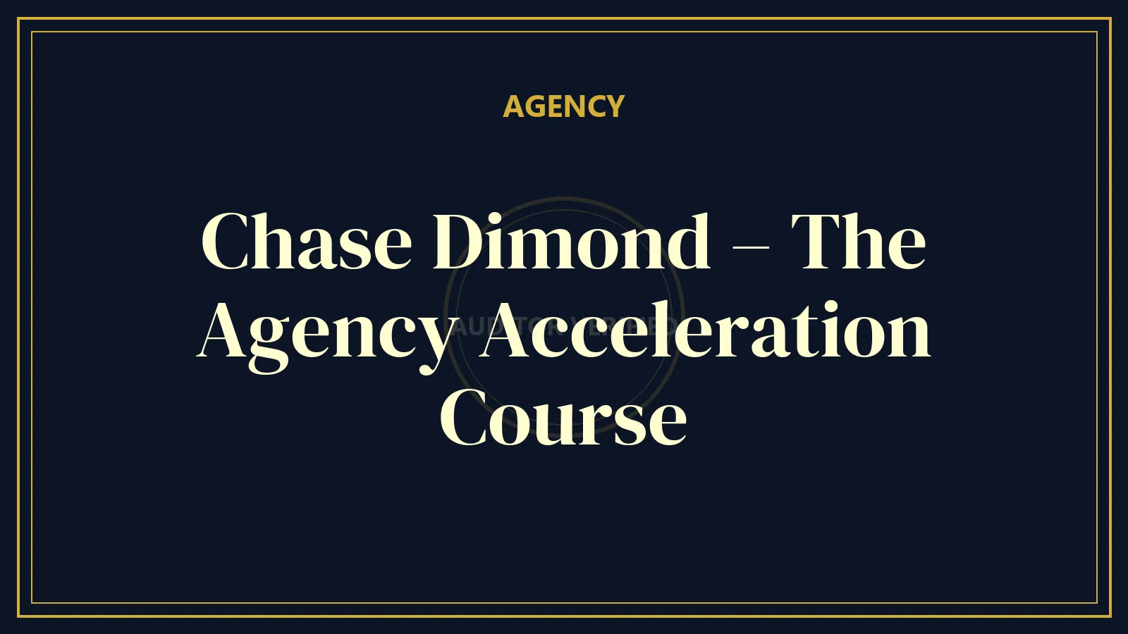Chase Dimond – The Agency Acceleration Course