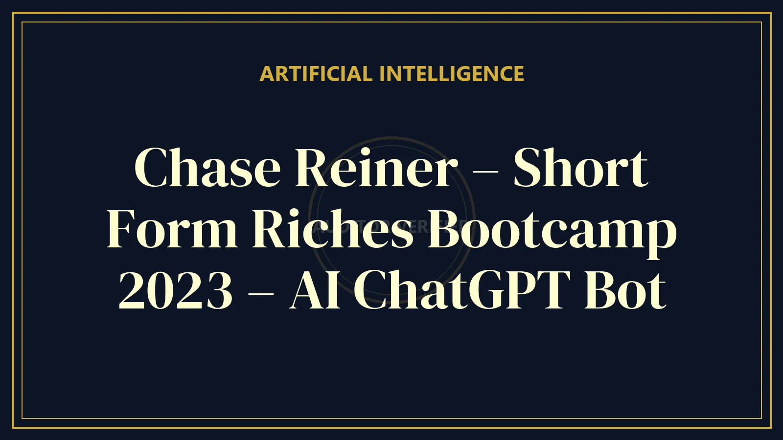 Chase Reiner – Short Form Riches Bootcamp 2023 – AI ChatGPT Bot