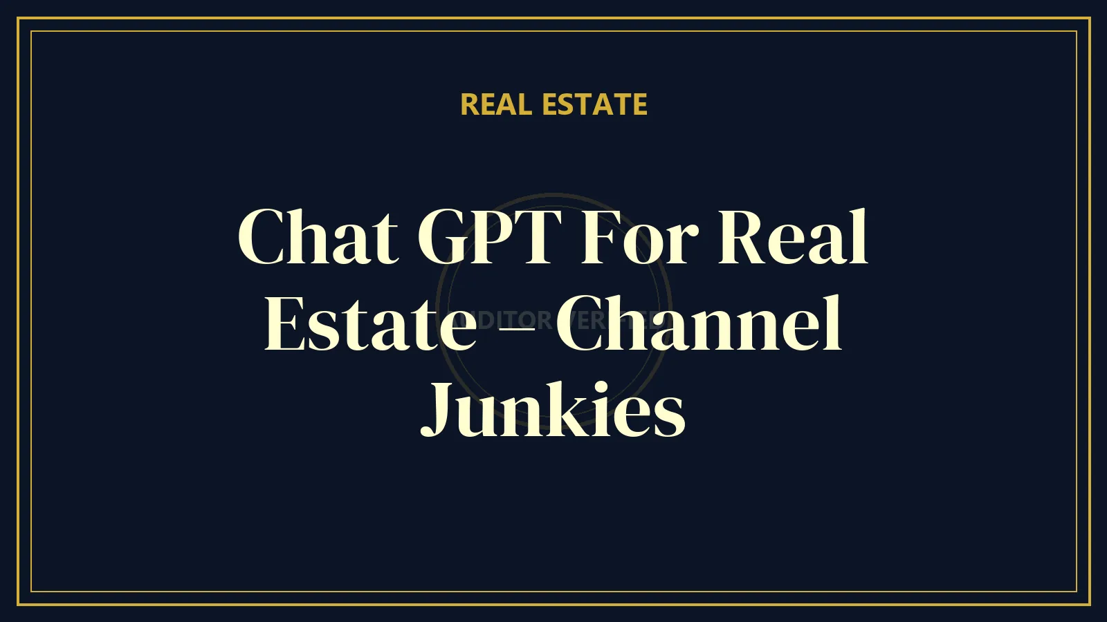 Chat GPT For Real Estate – Channel Junkies — Real Estate Course Review