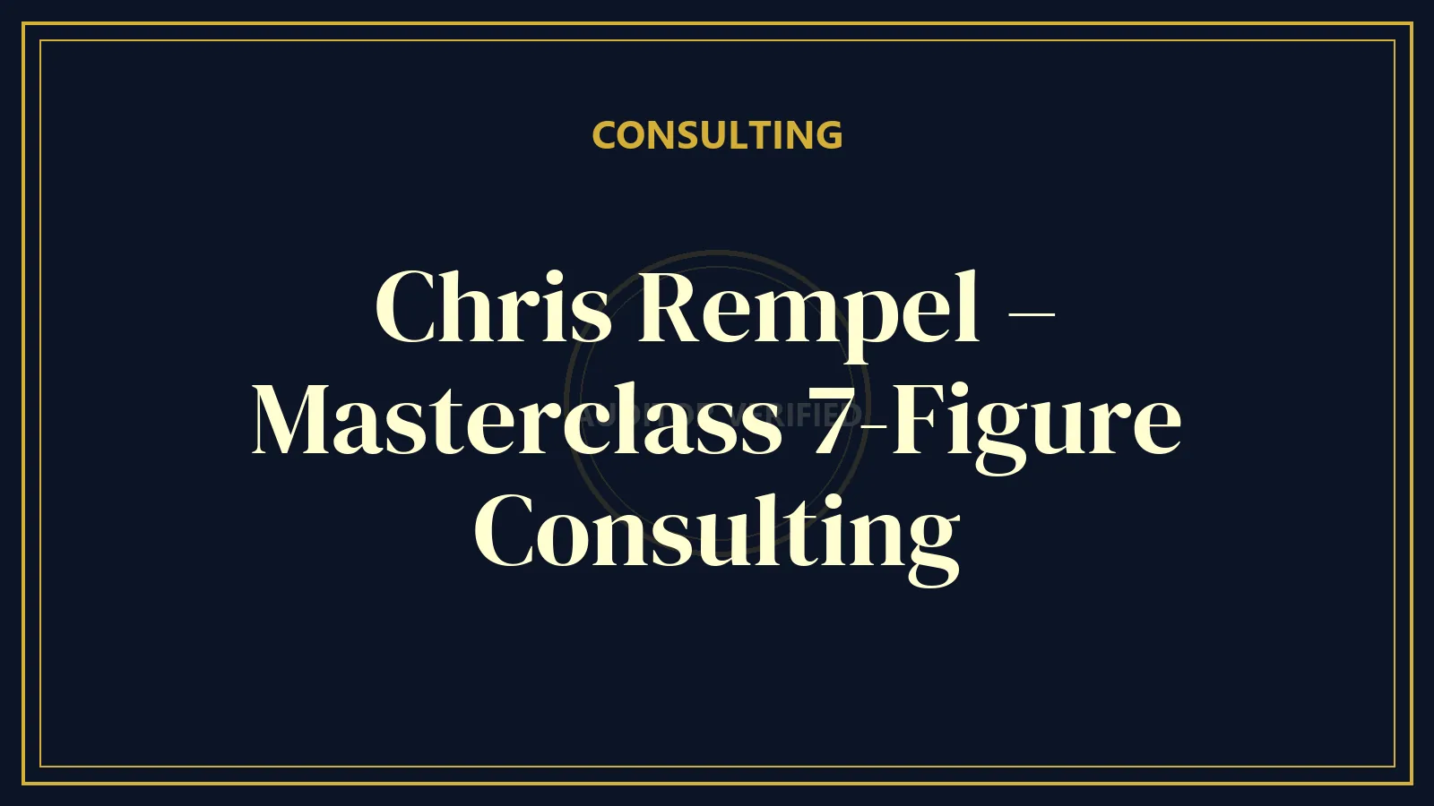 Chris Rempel – Masterclass 7-Figure Consulting