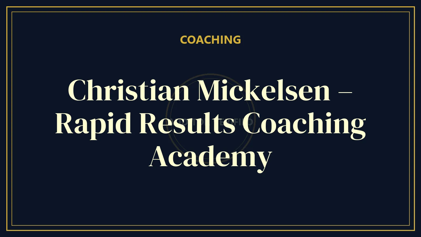 Christian Mickelsen – Rapid Results Coaching Academy