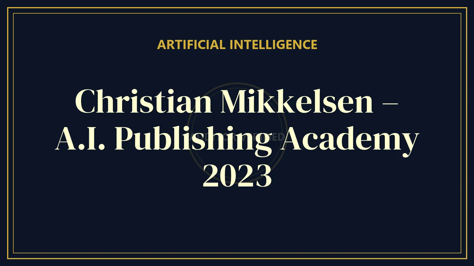 Christian Mikkelsen – A.I. Publishing Academy 2023