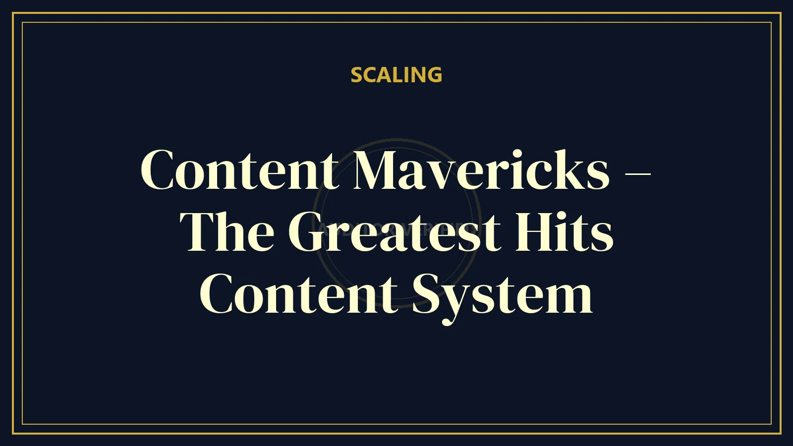Content Mavericks – The Greatest Hits Content System