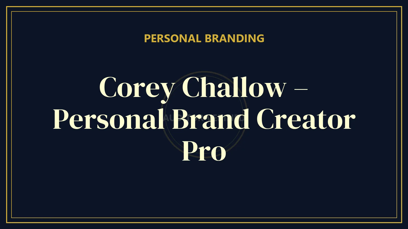 Corey Challow – Personal Brand Creator Pro
