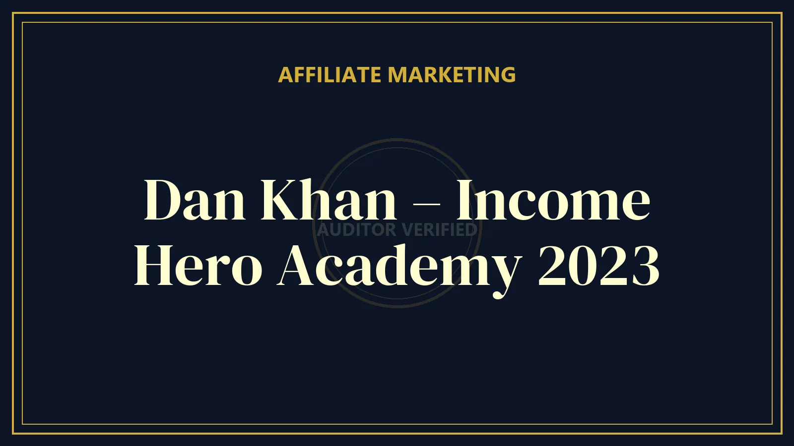 Dan Khan – Income Hero Academy 2023