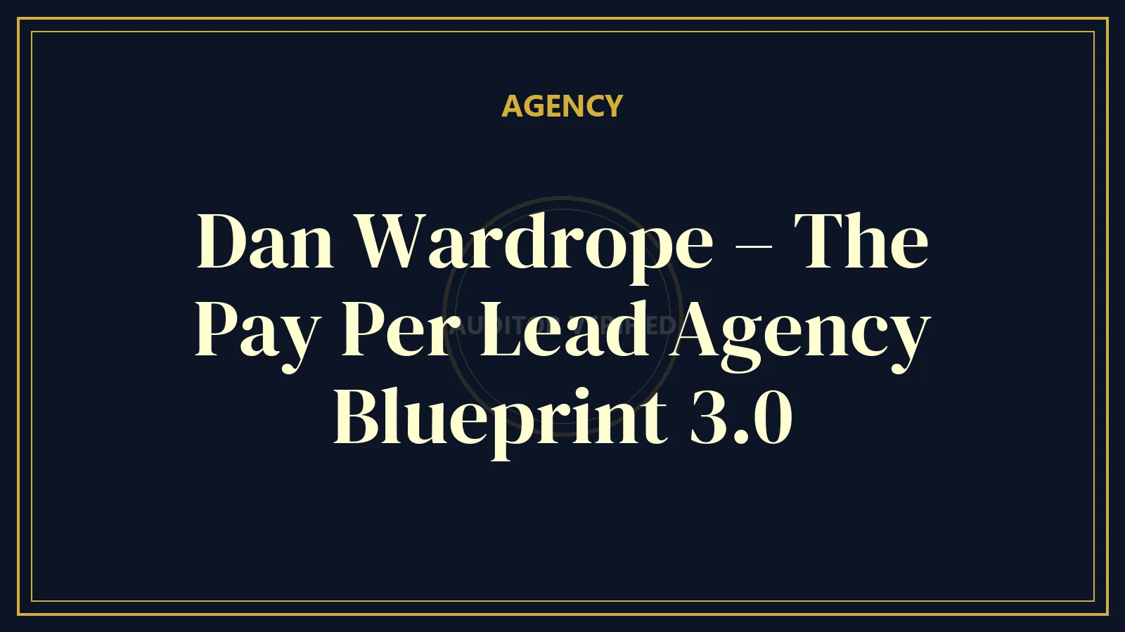 Dan Wardrope – The Pay Per Lead Agency Blueprint 3.0