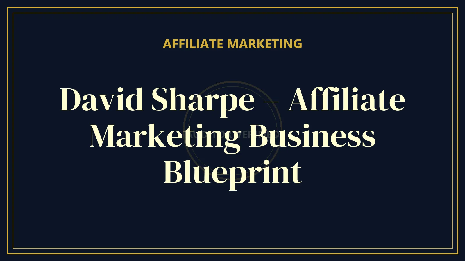 David Sharpe – Affiliate Marketing Business Blueprint