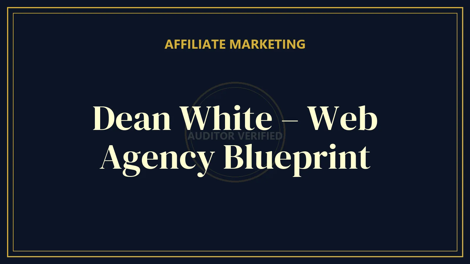 Dean White – Web Agency Blueprint — Affiliate Marketing Course Review