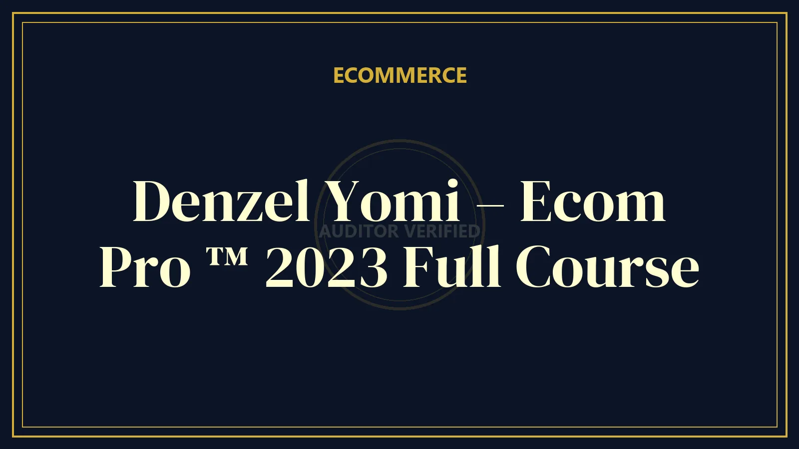 Denzel Yomi – Ecom Pro ™ 2023 Full Course — E-Commerce Course Review