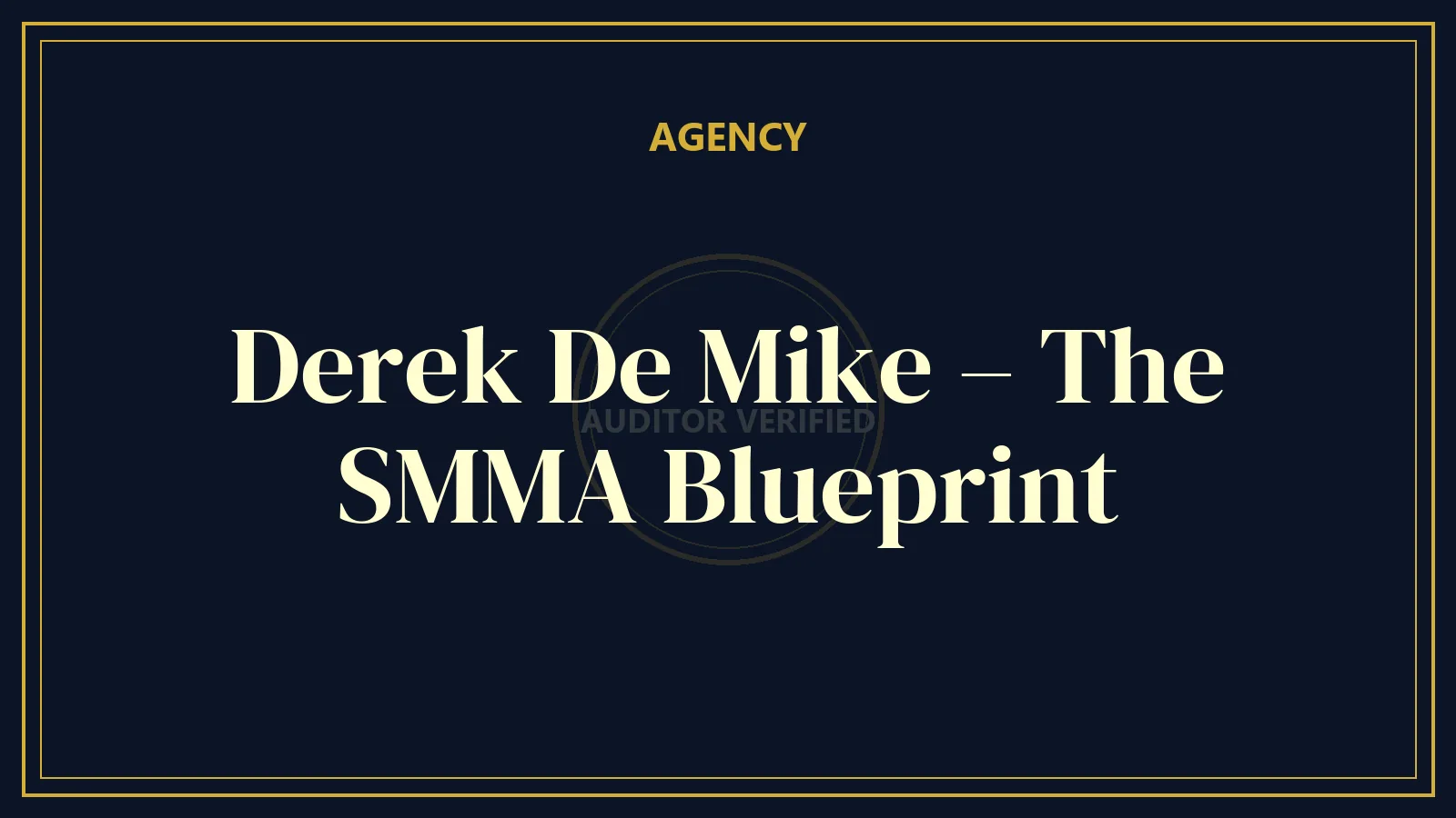 Derek De Mike – The SMMA Blueprint