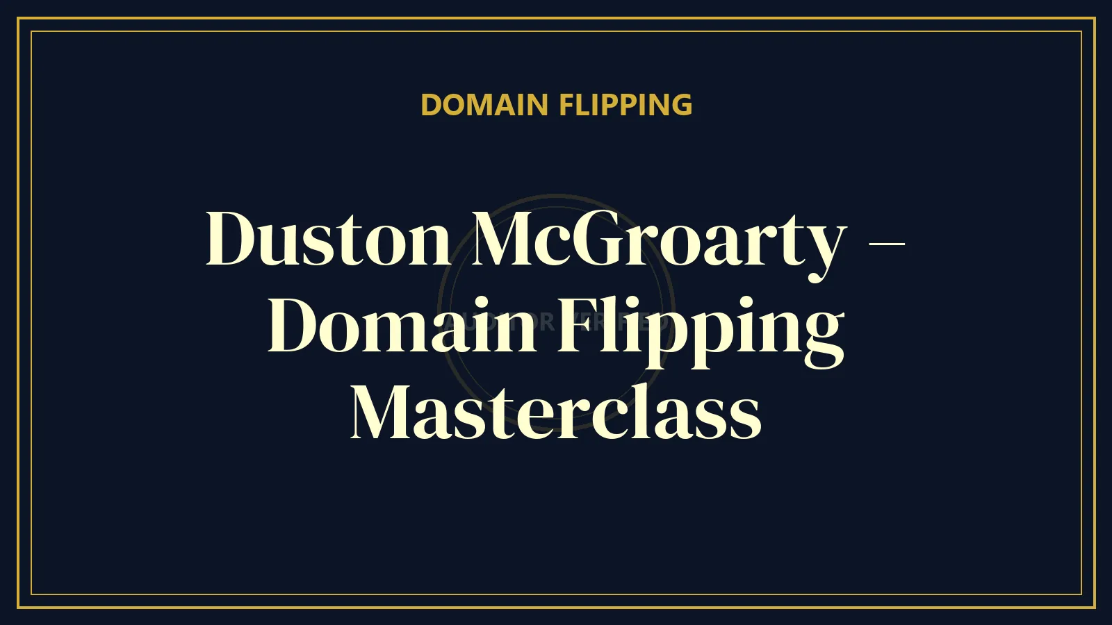 Duston McGroarty – Domain Flipping Masterclass