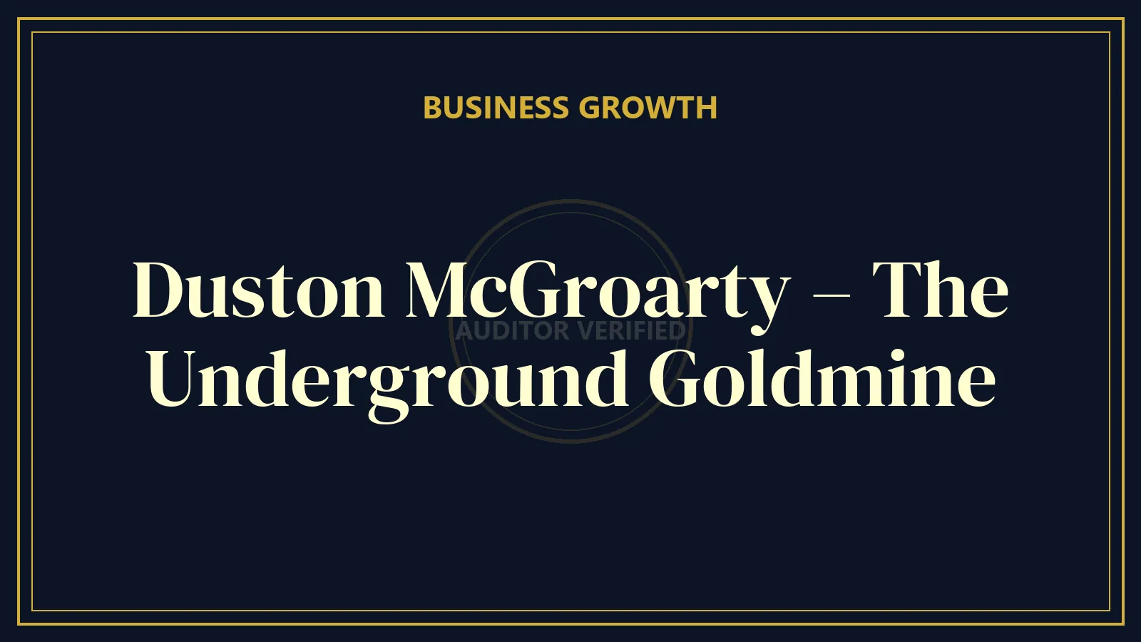 Duston McGroarty – The Underground Goldmine