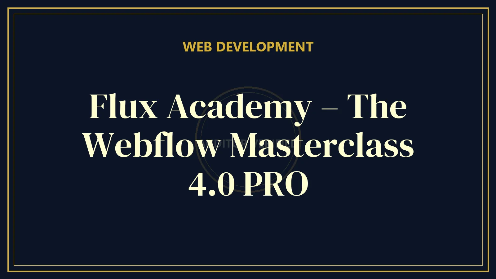 Flux Academy – The Webflow Masterclass 4.0 PRO