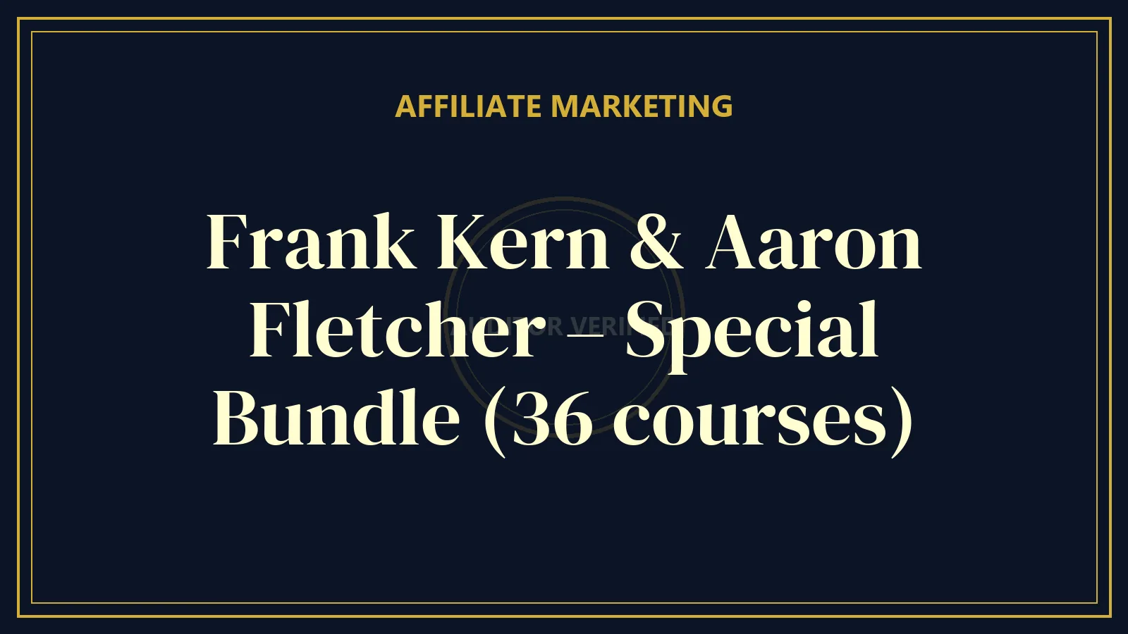 Frank Kern & Aaron Fletcher – Special Bundle (36 courses) — Affiliate Marketing Course Review