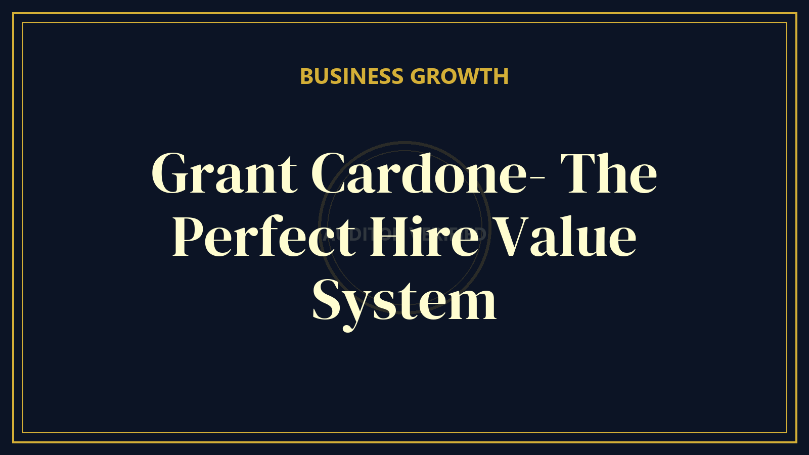 Grant Cardone- The Perfect Hire Value System