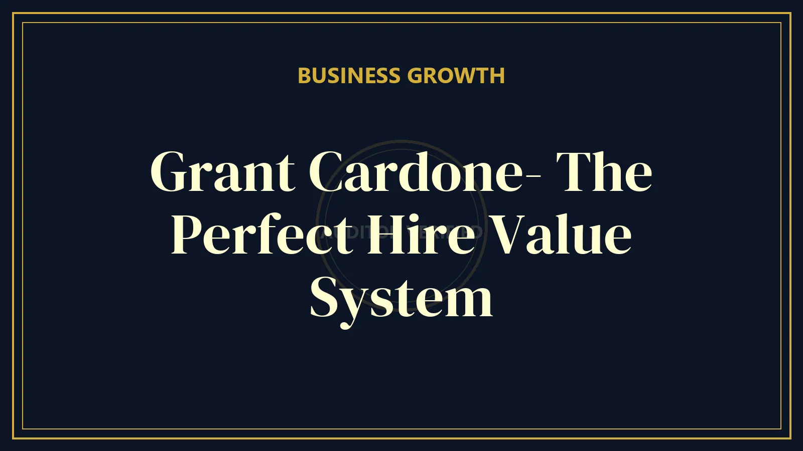 Grant Cardone- The Perfect Hire Value System