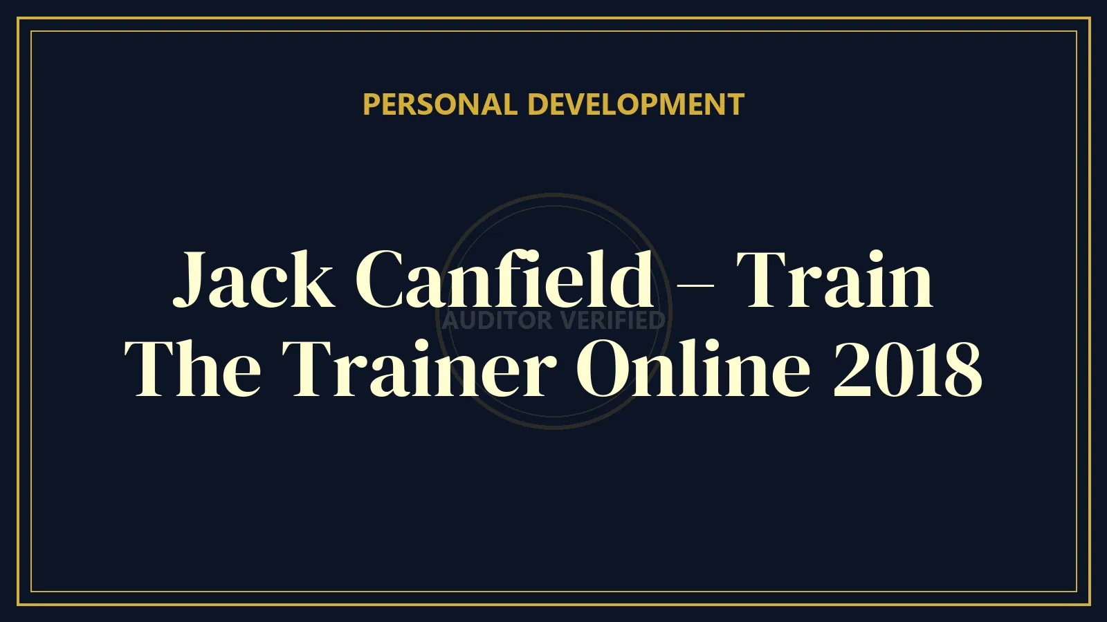 Jack Canfield – Train The Trainer Online 2018