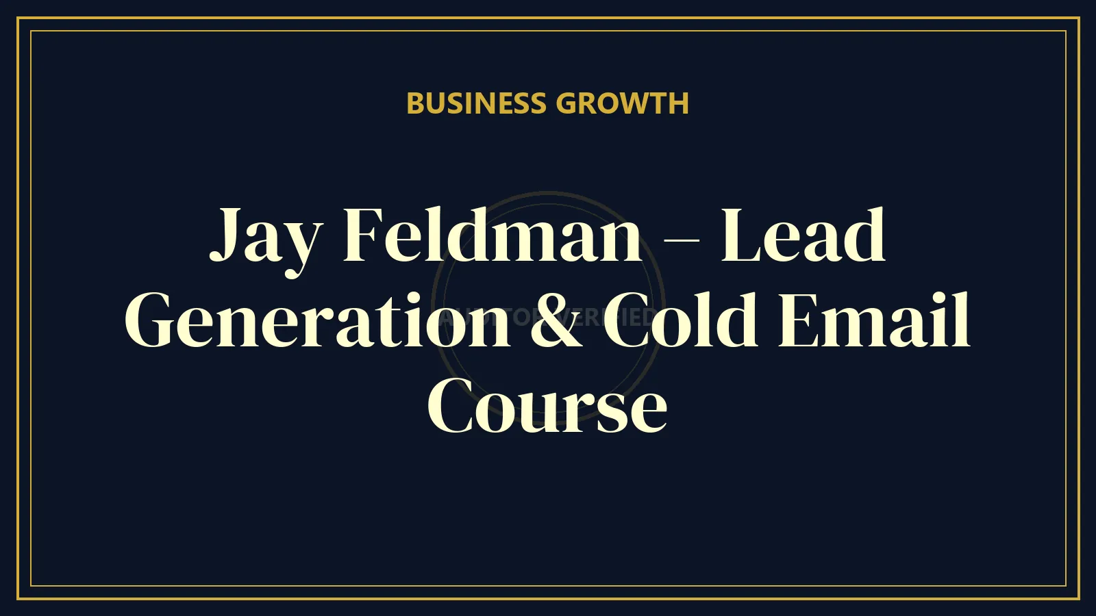 Jay Feldman – Lead Generation & Cold Email Course — Business & Entrepreneurship Course Review