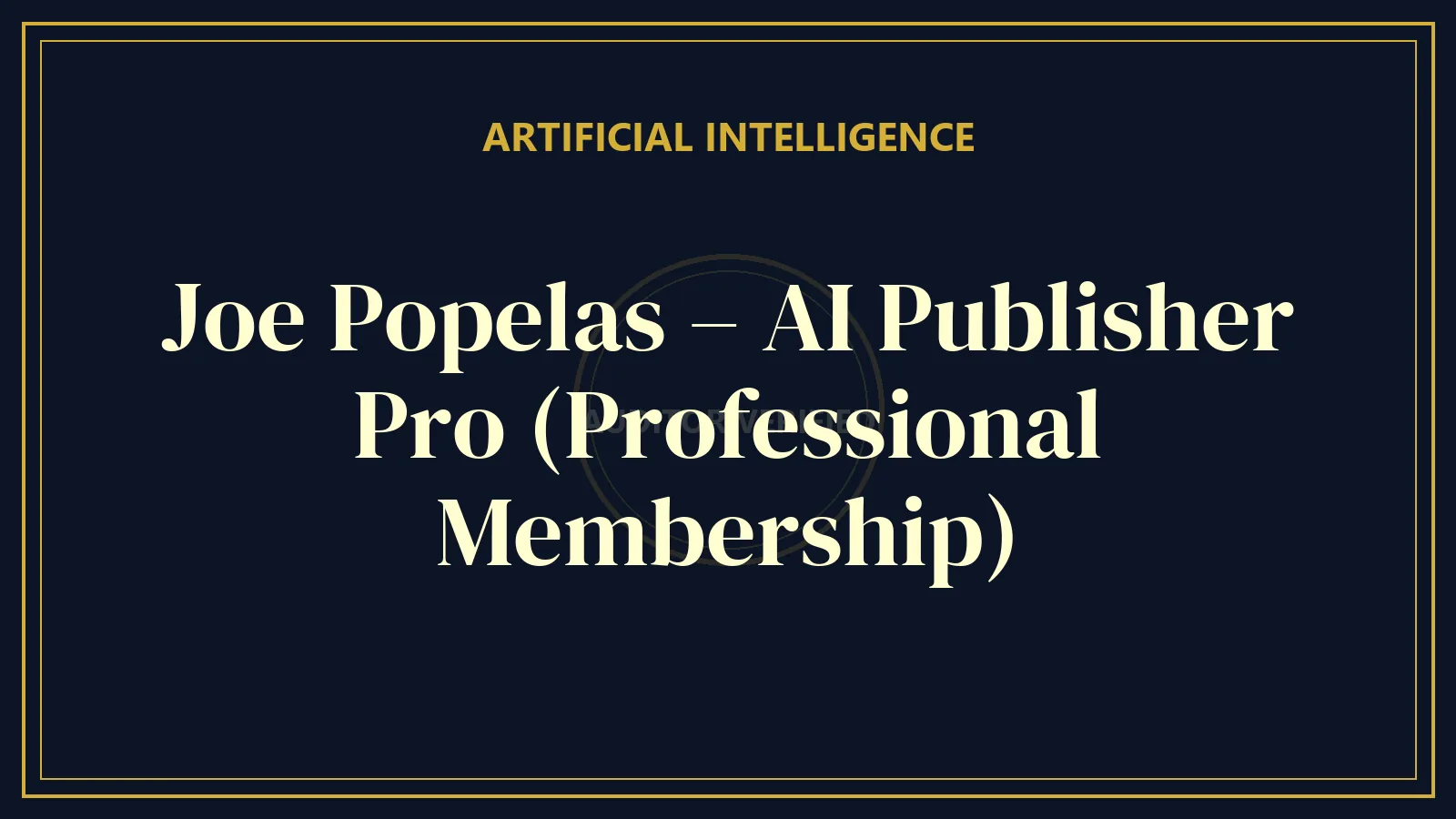 Joe Popelas – AI Publisher Pro (Professional Membership)