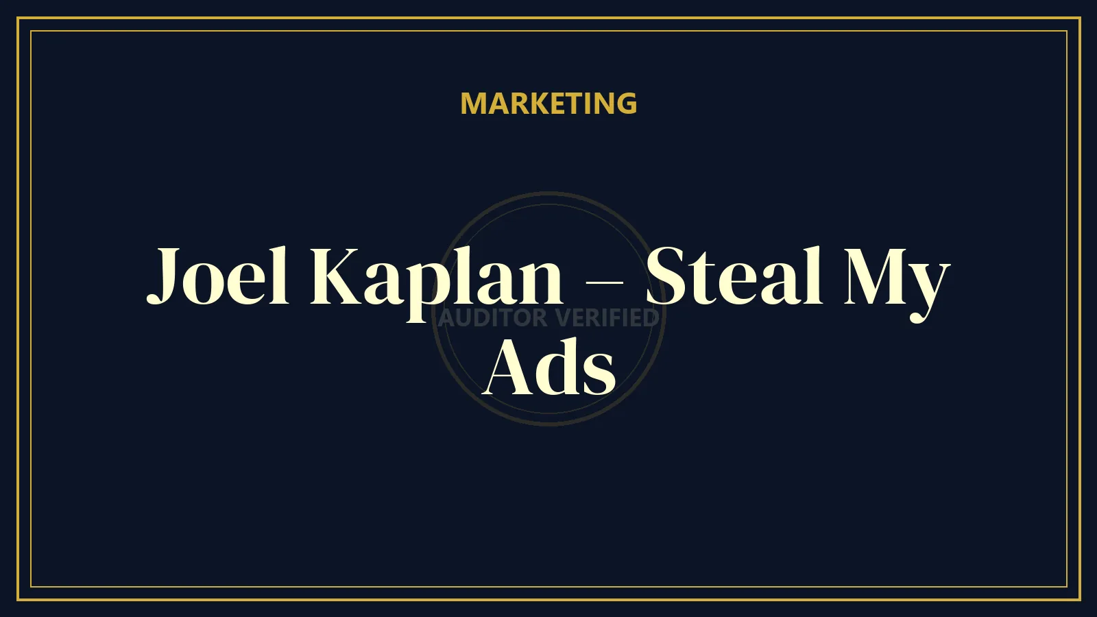 Joel Kaplan – Steal My Ads