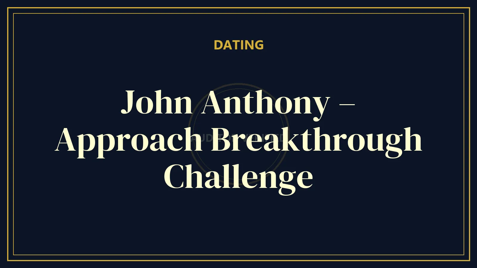 John Anthony – Approach Breakthrough Challenge