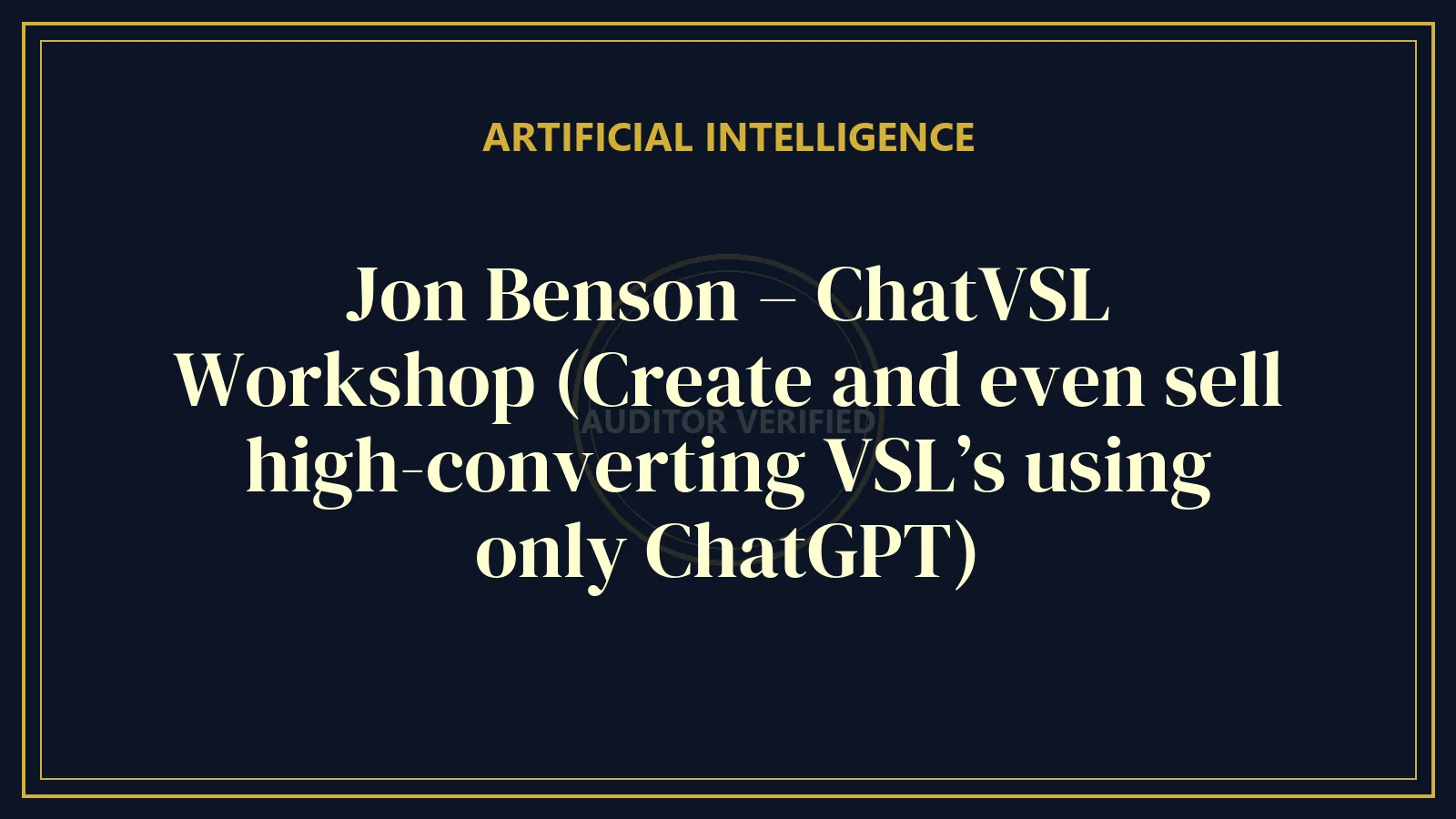 Jon Benson – ChatVSL Workshop (Create and even sell high-converting VSL’s using only ChatGPT)
