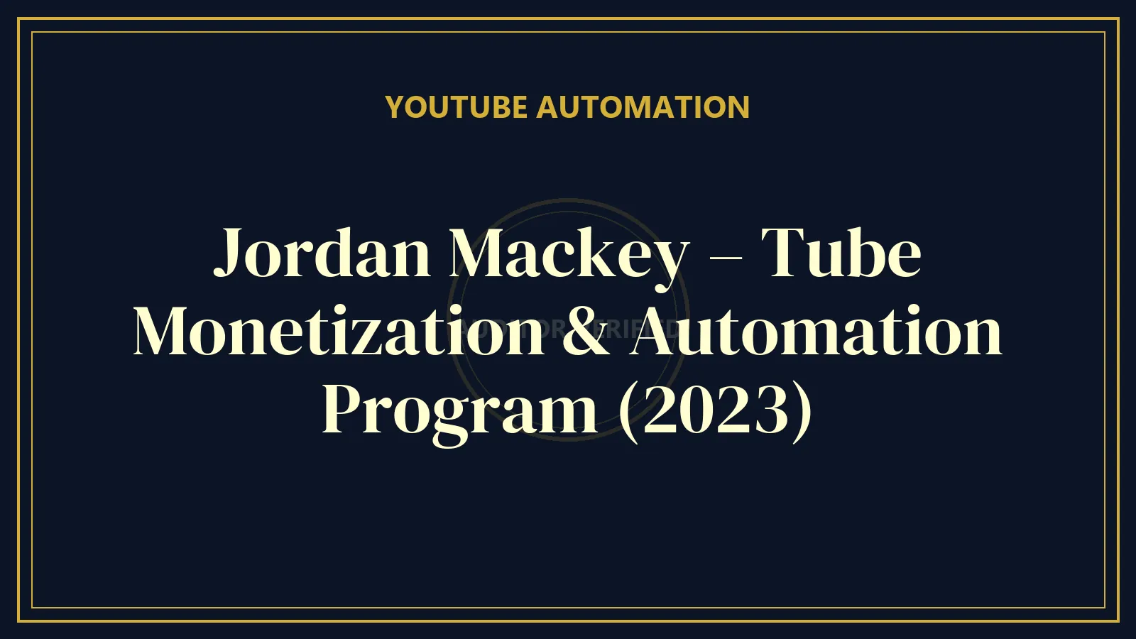 Jordan Mackey – Tube Monetization & Automation Program (2023)