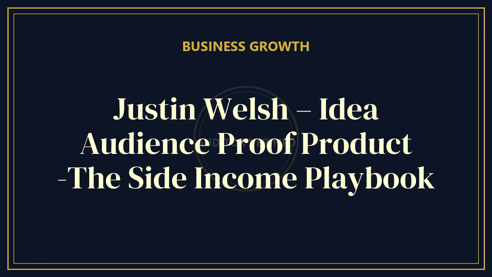 Justin Welsh – Idea Audience Proof Product -The Side Income Playbook
