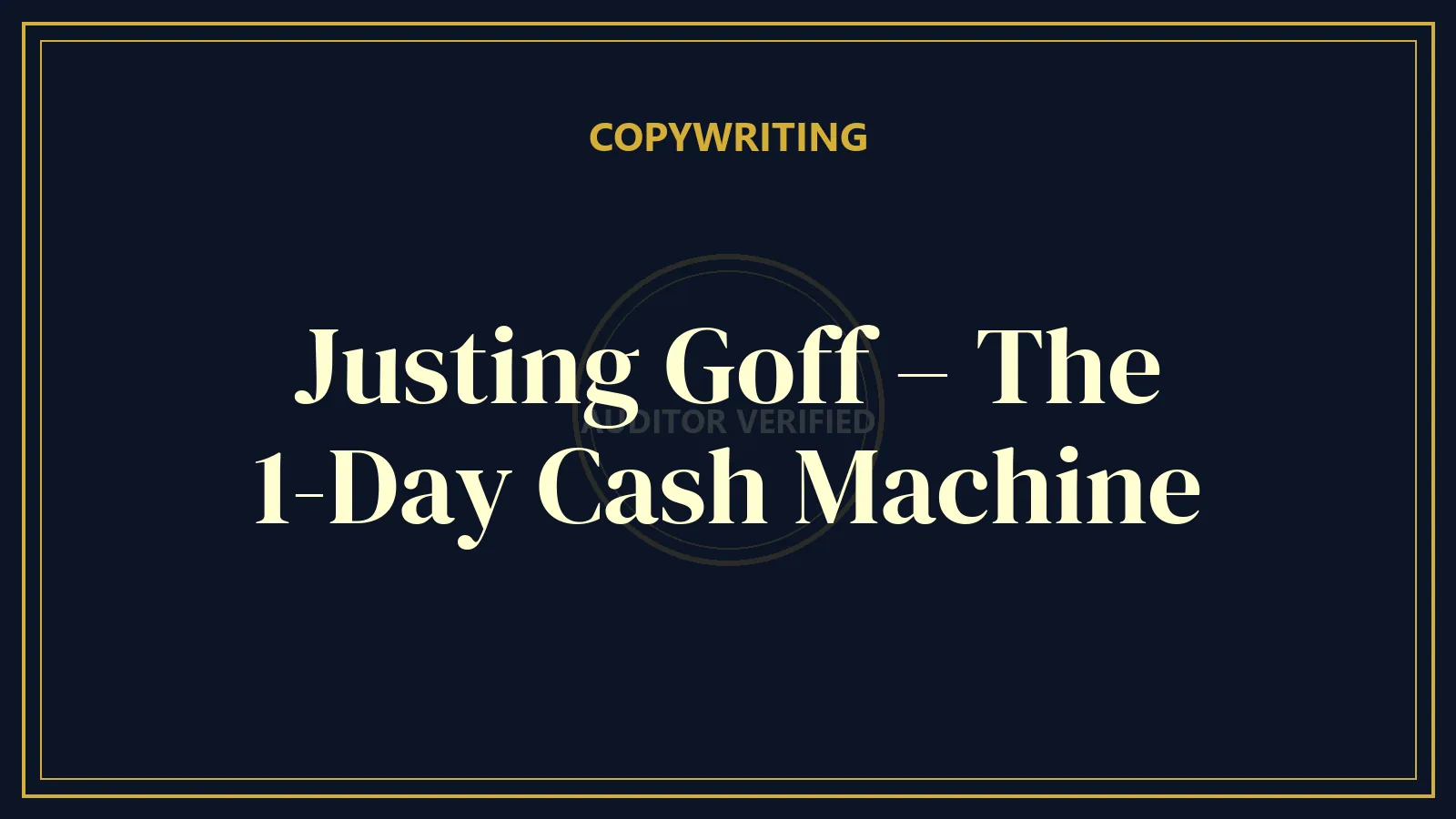 Justing Goff – The 1-Day Cash Machine