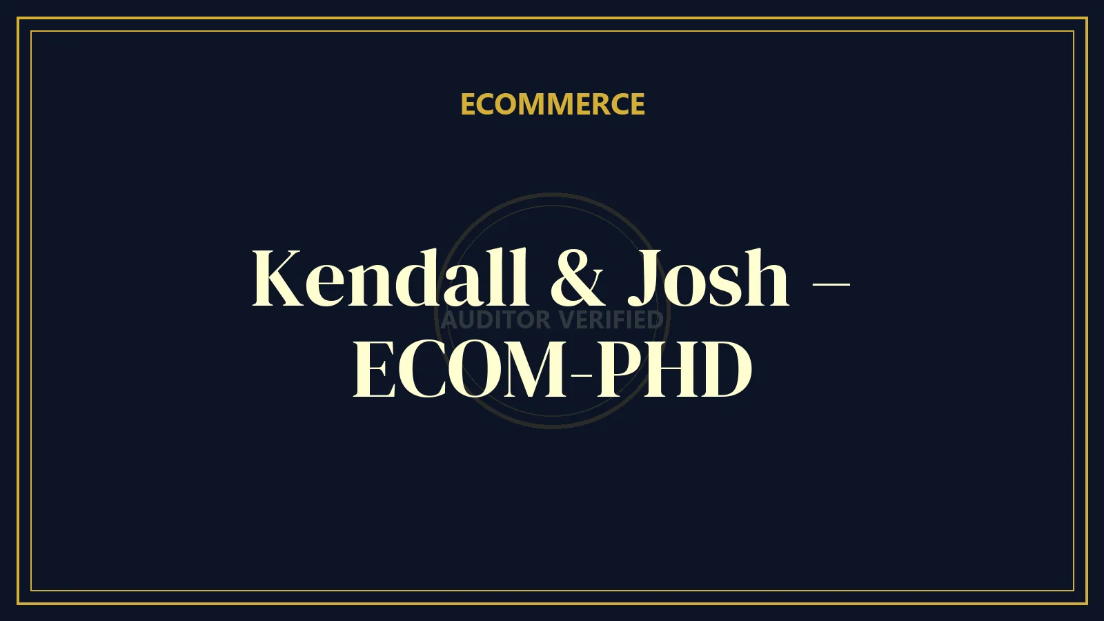 Kendall & Josh – ECOM-PHD — E-Commerce Course Review