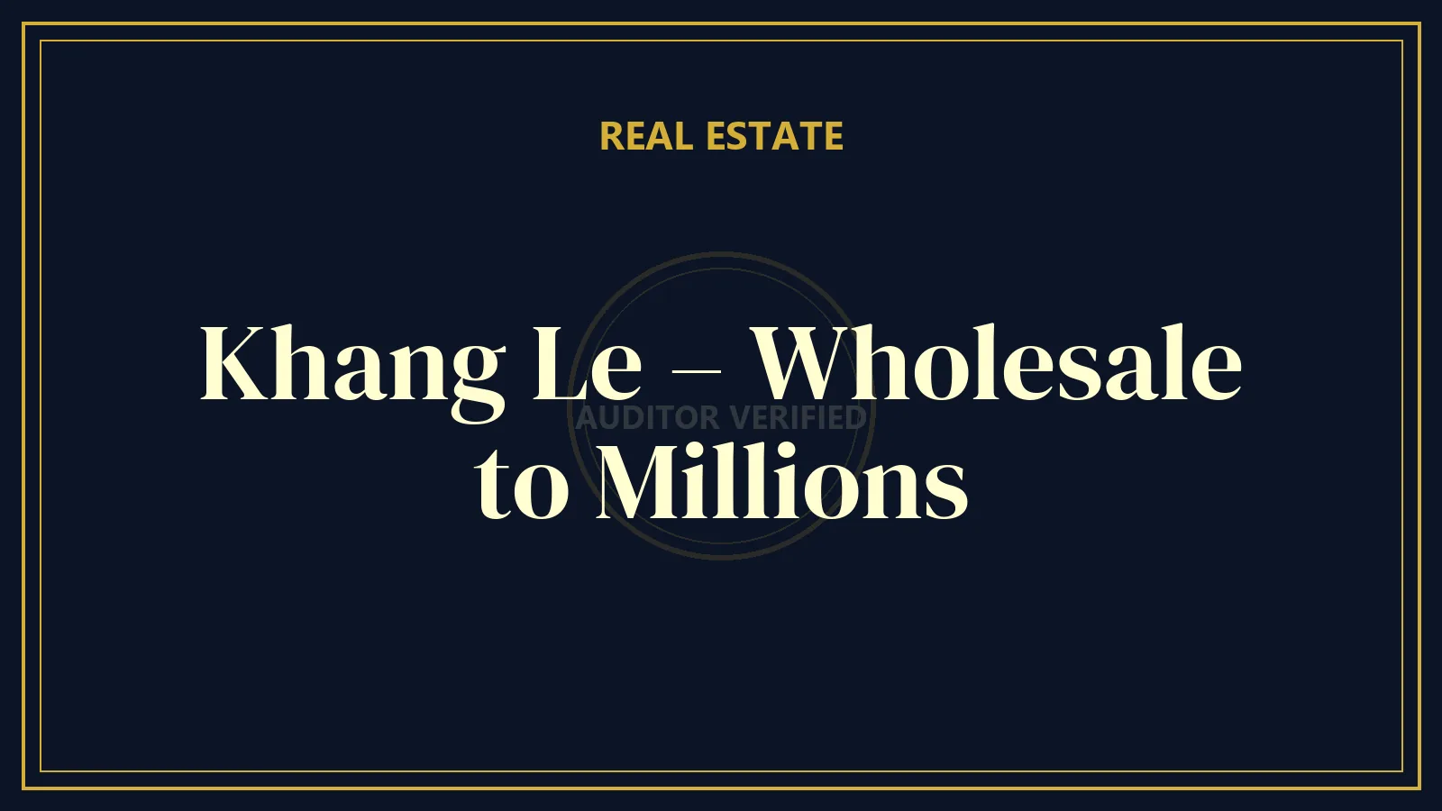 Khang Le – Wholesale to Millions
