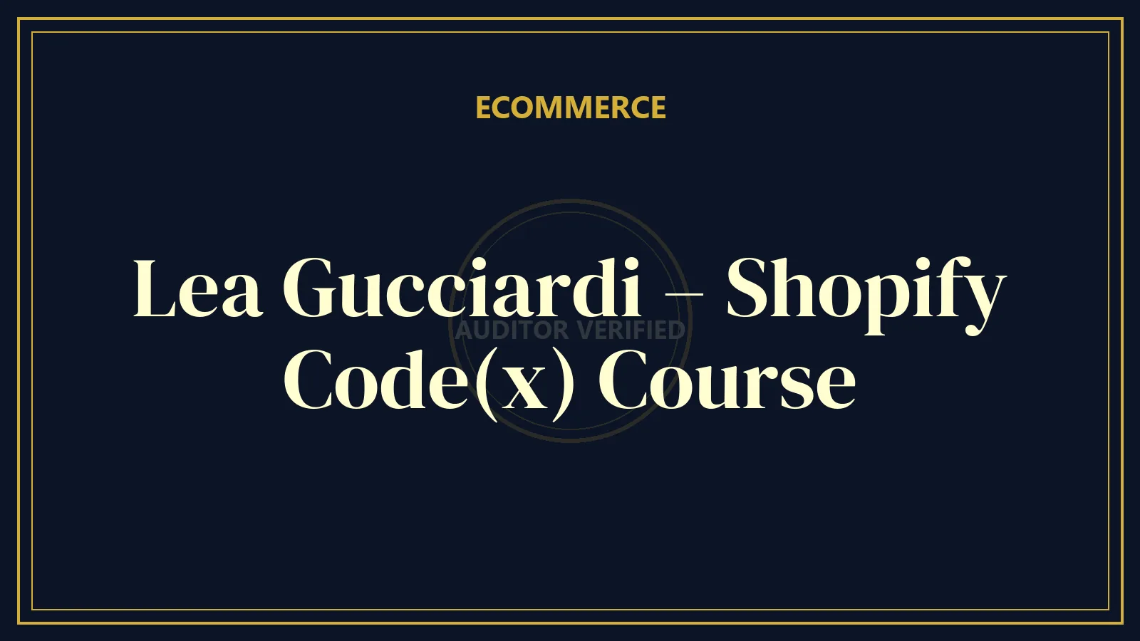 Lea Gucciardi – Shopify Code(x) Course