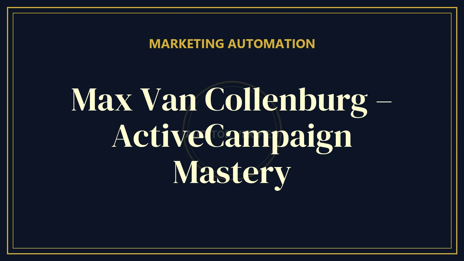 Max Van Collenburg – ActiveCampaign Mastery