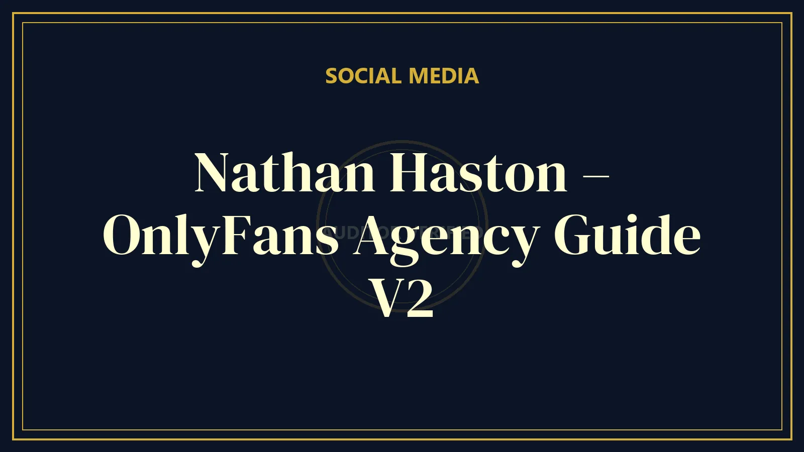 Nathan Haston – OnlyFans Agency Guide V2