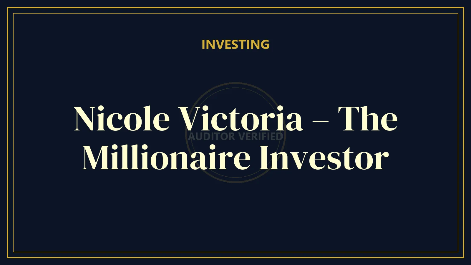Nicole Victoria – The Millionaire Investor